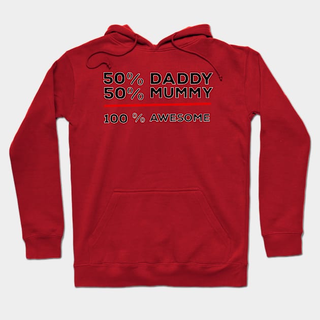 50% Daddy 50% Mummy 100% Awesome Hoodie by DiegoCarvalho